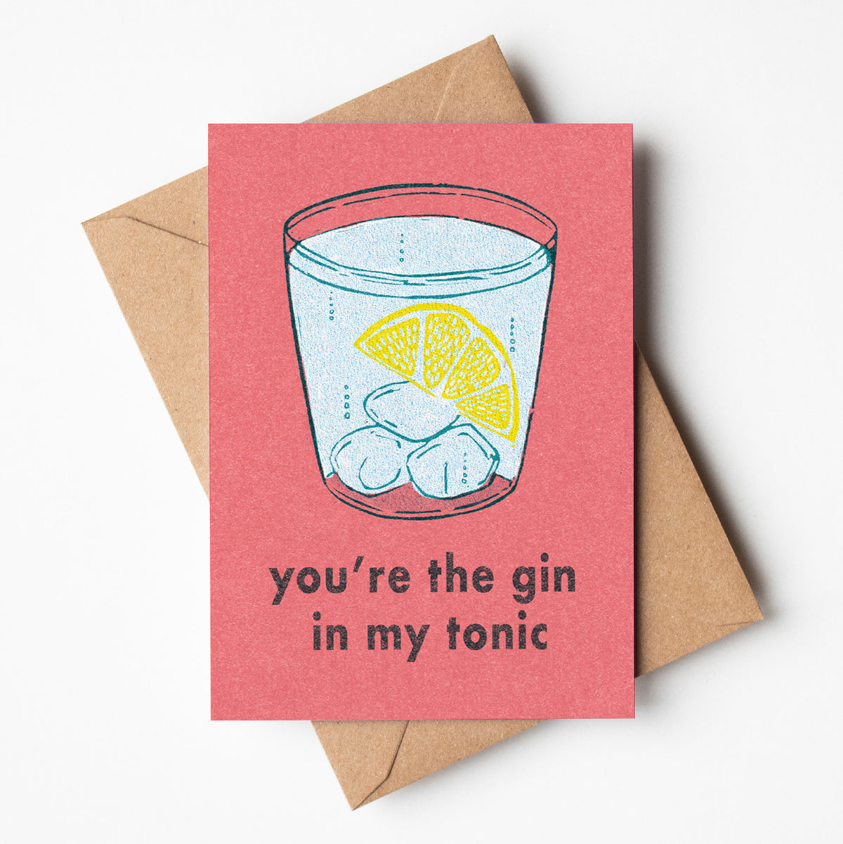 You&#39;re the Gin in Your Tonic - A6 Greeting Card